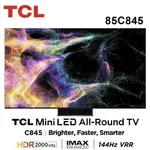 【TCL】85吋 4K QLED-MINI LED 144HZ GOOGLE TV 量子智能連網電視 85C845 送基本安裝