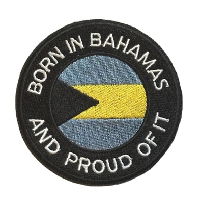 Born In Bahamas And Proud Of It Fully Embroidered Sew on / Iron on Patch (A)