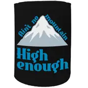 Stubby Holder - Skiing Snowboarding Aint No Mountain High Enough - Funny Novelty Birthday Gift