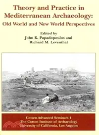 Theory and Practice in Mediterranean Archaeology — Old World and New World Perspectives