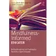 The Mindfulness-Informed Educator: Building Acceptance and Psychological Flexibility in Higher Education