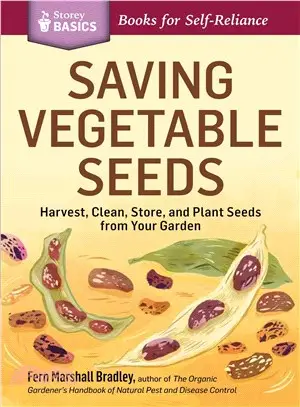 Saving Vegetable Seeds ─ Harvest, Clean, Store, and Plant Seeds from Your Garden