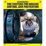 GUARDING THE CENTERS FOR DISEASE CONTROL AND PREVENTION