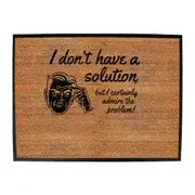 Dont Have A Solution - Funny Novelty Doormat Man Cave Floor mat