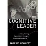 THE COGNITIVE LEADER: BUILDING WINNING ORGANIZATIONS THROUGH KNOWLEDGE LEADERSHIP