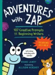 Adventures with Zap: 107 Creative Prompts for Beginning Writersfor Earthlings A