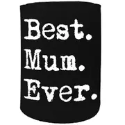 Alcohol Stubby Holder - Best Mum Ever - Funny Novelty Birthday Gift Joke Beer Can Bottle Coolie