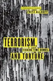 Terrorism, Ticking Time-Bombs, and- hardcover, 9780226014838, Fritz Allhoff, new