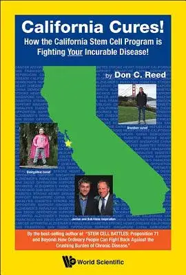 California Cures: How the California Stem Cell Program Is Fighting Your Incurable Disease!