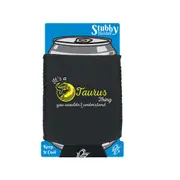 Its A Taurus Thing You Wouldnt Understand - Funny Novelty Stubby Holder With Base