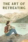 The Art Retreating Field Guide Calm in Time Chaos by Heil Jacqueline -Paperback