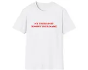 Funny Meme TShirt, My Therapist Knows Your Name Joke Tee, Gift Shirt