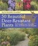 50 Beautiful Deer-Resistant Plants ─ The Prettiest Annuals, Perennials, Bulbs, and Shrubs That Deer Don't Eat