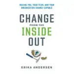 CHANGE FROM THE INSIDE OUT: FIVE STEPS TO CHANGE ANYTHING