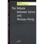 THE DEBATE BETWEEN SARTRE AND MERLEAU-PONTY