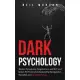 Dark Psychology: Master Persuasion, Negotiation, and NLP and Unlock the Power of Understanding Manipulation, Deception, and Human Behav