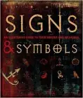 Signs & Symbols: Field Guide: An Illustrated Guide to Their Origins and Mean...