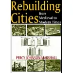 REBUILDING CITIES FROM MEDIEVAL TO MODERN TIMES