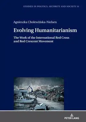 Evolving Humanitarianism: The Work of the International Red Cross and Red Crescent Movement