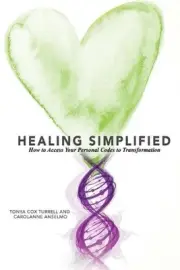 Healing Simplified: How to Access Your Personal Codes for Transformation by Tony