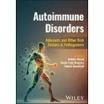 AUTOIMMUNE DISORDERS: ADJUVANTS AND OTHER RISK FACTORS IN PATHOGENESIS