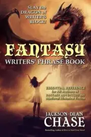 Fantasy Writers' Phrase Book: Essential Reference for All Authors of Fantasy