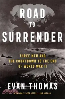 Road to Surrender: Three Men and the Countdown to the End of World War II