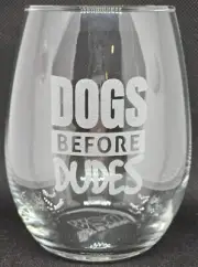 NEW Toasted Tales Stemless Wine Glass "DOGS BEFORE DUDES" Drinking Cup