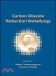 CARBON DIOXIDE REDUCTION METALLURGY：PROCEEDINGS 0F SYMPOSIA SPONSORED BY THE LIGHT METALS DIVISION OF THE MINERALS, METALS & MATERIALS SOCIETY