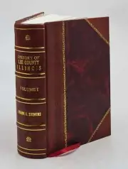 History Of Lee County, Illinois Volume 1 1914 By Frank E. Stevens [Leather Bound