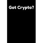 GOT CRYPTO?: LINED NOTEBOOK LEDGER FOR DIGITAL INVESTORS AND CRYPTOCURRENCY TRADERS. HARD COPY WALLET FOR CRYPTO INVESTORS.