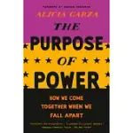 THE PURPOSE OF POWER: HOW WE COME TOGETHER WHEN WE FALL APART