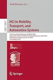 HCI in Mobility, Transport, and Automotive Systems: 7th International Conference, MobiTAS 2025, Held as Part of the 27th HCI International Conference, ... Notes in Computer Science Book 15817)