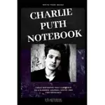 CHARLIE PUTH NOTEBOOK: GREAT NOTEBOOK FOR SCHOOL OR AS A DIARY, LINED WITH MORE THAN 100 PAGES. NOTEBOOK THAT CAN SERVE AS A PLANNER, JOURNAL