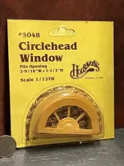 Dollhouse Miniature Window Circlehead HW #5048 1:12 one inch scale D87