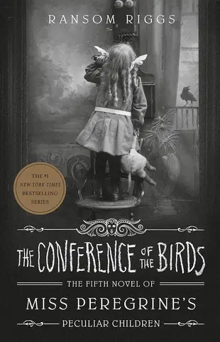 The Conference of the Birds: The Fifth Novel of Miss Peregrine's Home for Peculiar Children