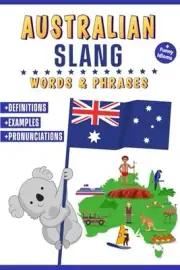 Australian Slang Words & Phrases: A Dictionary to Learn Aussie Lingo with Defini