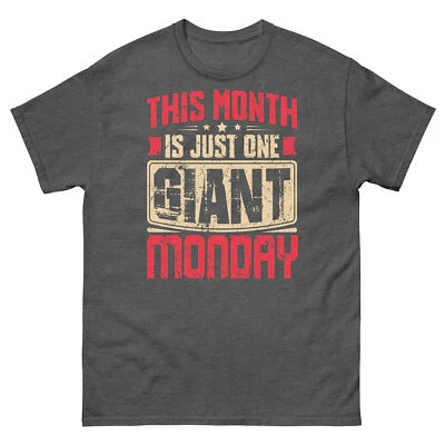 This Month Is Just One Giant Monday Work Week Sarcastic Unisex Classic Tee