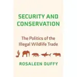 SECURITY AND CONSERVATION: THE POLITICS OF THE ILLEGAL WILDLIFE TRADE