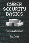 CYBER SECURITY BASICS: PROTECT YOUR ORGANIZATION BY By Don Franke **BRAND NEW**