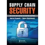 SUPPLY CHAIN SECURITY: HOW TO SUPPORT SAFETY AND REDUCE RISK IN YOUR SUPPLY CHAIN PROCESS