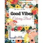 GOOD VIBES COLORING BOOK FOR ADULTS: MOTIVATIONAL AND INSPIRATIONAL QUOTES