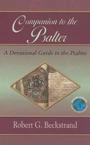Companion to the Psalter: A Devotional Guide to the Psalms by Robert G. Beckstra