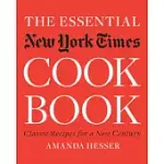 THE ESSENTIAL NEW YORK TIMES COOKBOOK: CLASSIC RECIPES FOR A NEW CENTURY