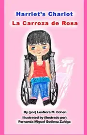 HARRIET'S CHARIOT: LA CARROZA DE ROSA By Leonora M. Cohen & Godinez Fernanda