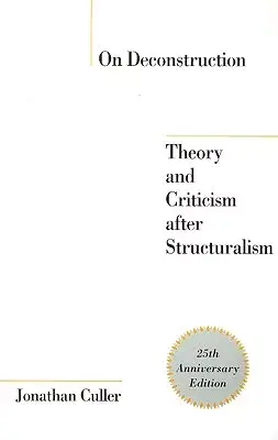 On Deconstruction: Theory and Criticism After Structuralism