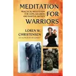 MEDITATION FOR WARRIORS: PRACTICAL MEDITATION FOR COPS, SOLDIERS AND MARTIAL ARTISTS