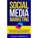 Social Media: Social Media Marketing - Using Facebook, Twitter, Youtube, Instagram And Tumblr To Grow Your Business, Be Successful A
