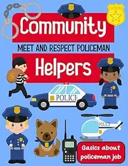 Meet and Respect Policeman, Police Officer facts and coloring book, Community helpers book for kids, Police protect our neighborhood, Police officer ... flashlight, handcuffs, police helicopter