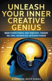 Unleash Your Inner Creative Genius by Girendra Nath Singh Paperback Book